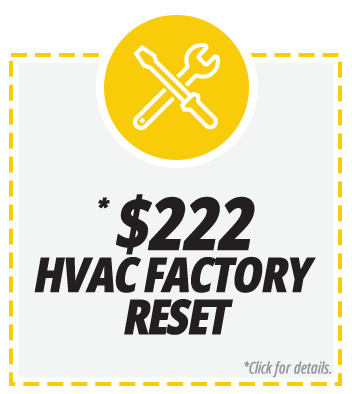 $222 HVAC Factory Reset | One Hour Air Conditioning & Heating of Mohave County, AZ
